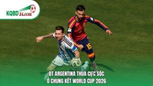 ĐT Argentina thua cực sốc ở chung kết World Cup 2026