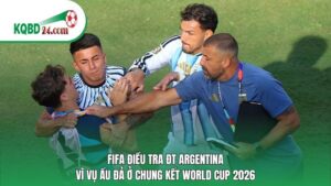 FIFA điều tra ĐT Argentina vì vụ ẩu đả ở chung kết World Cup 2026
